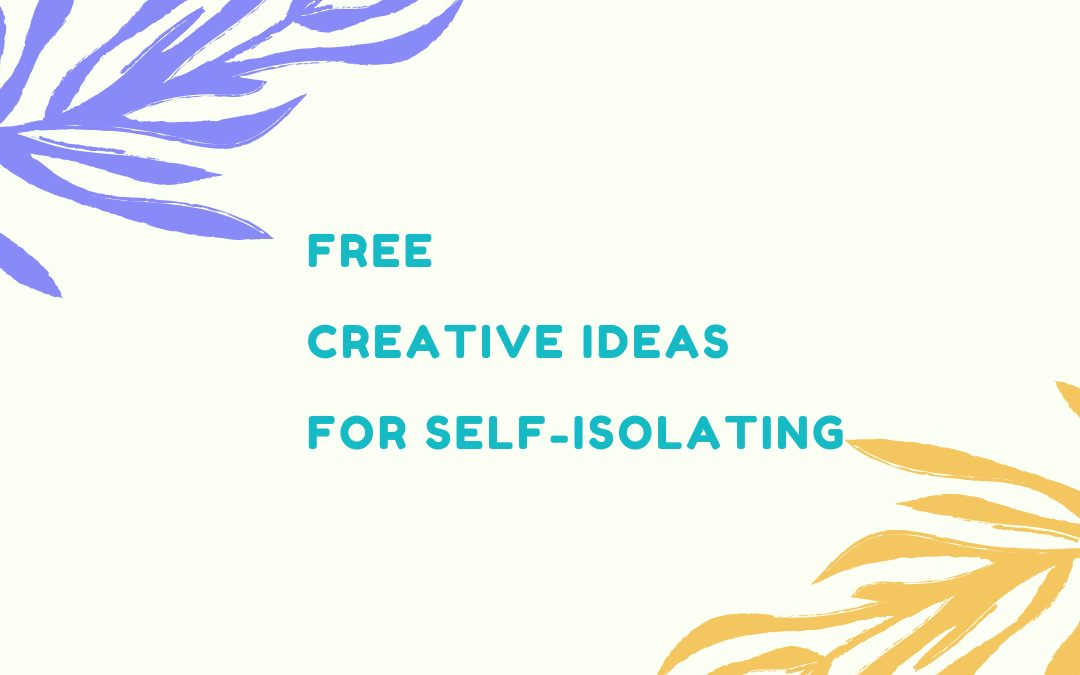 Article: FREE Creative Ideas for Self-isolation